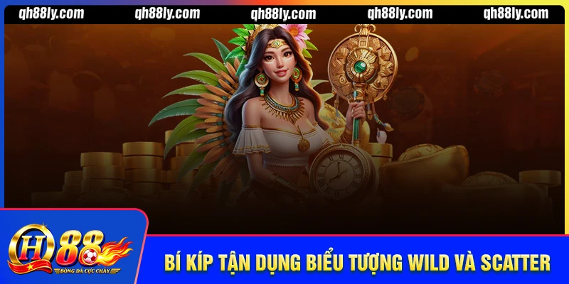 Bí kíp tận dụng hiệu quả Wild và Scatter