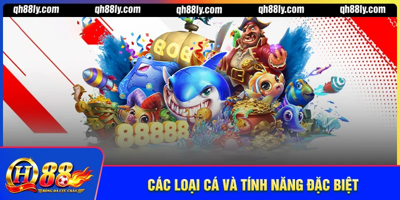 Các loại cá đặc biệt & tính năng đặc biệt 