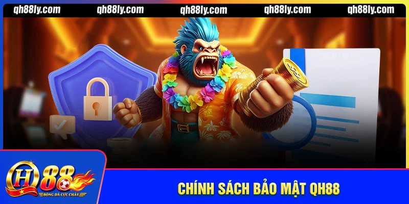 Chính sách bảo mật QH88 - Độ tin cậy và an toàn thông tin