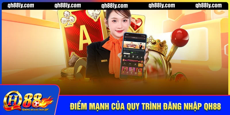 Điểm mạnh của quy trình đăng nhập QH88