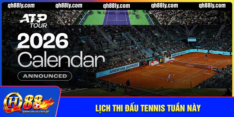 Lịch thi đấu tennis ATP tuần này - Đấu quần vợt chuyên nghiệp