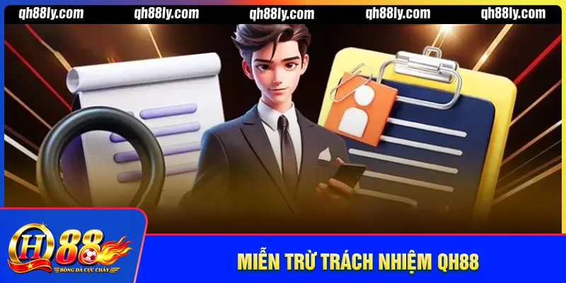 Miễn trừ trách nhiệm - Lưu ý chính sách đặc biệt của QH88