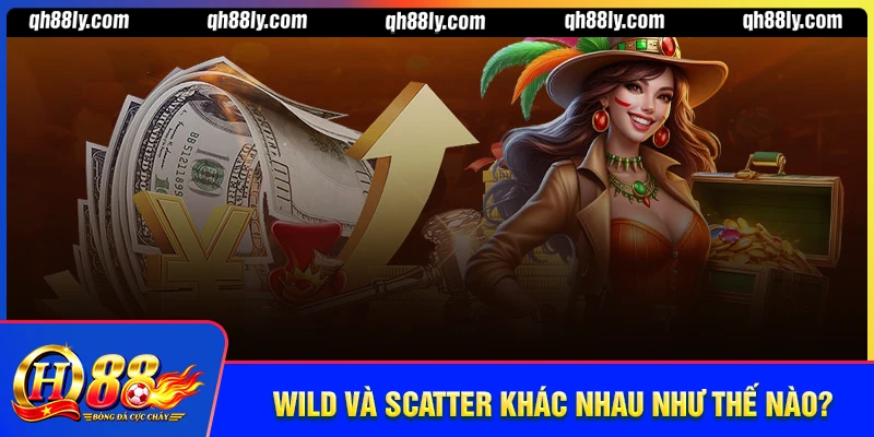 Wild Và Scatter Khác Nhau Thế Nào? Hướng Dẫn Săn Nổ Hũ Tại QH88
